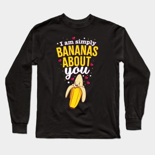 I am simply bananas about you Long Sleeve T-Shirt